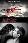 Reality Stinks by Ashlynn Monroe