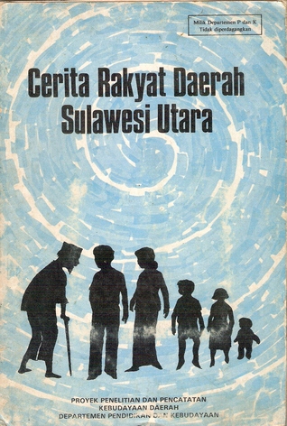 Cerita Rakyat Daerah Sulawesi Utara (Tokoh Utama Mitologis dan Legendaris)