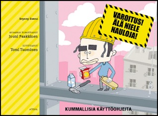 Varoitus! Älä niele nauloja! Kummallisia käyttöohjeita (Hardcover)