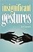 Insignificant Gestures