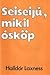 Seiseijú, mikil ósköp