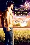 Woke Up in a Strange Place by Eric Arvin