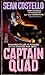 Captain Quad by Sean Costello Captain Quad by Sean Costello