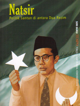 Natsir: Politik Santun di Antara Dua Rezim (Paperback)