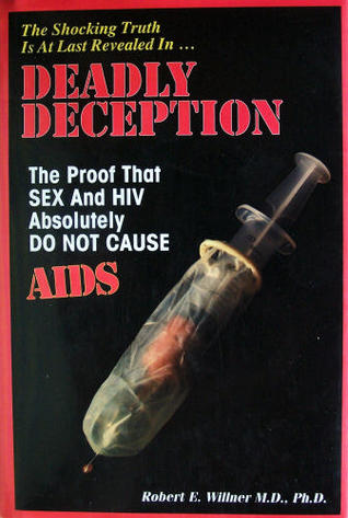 Deadly Deception: The Proof That Sex And HIV Absolutely Do Not Cause AIDS (Hardcover)