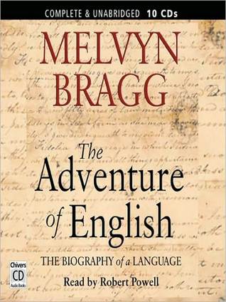 The Adventure of English: The Biography of a Language
