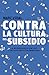 Contra la cultura del subsidio