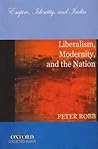 Liberalism, Modernity, and the Nation: Empire, Identity, and India (Oxford Collected Essays)