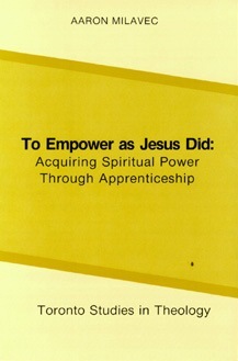 To Empower as Jesus Did: Acquiring Spiritual Power Through Apprenticeship (Toronto Studies in Theology)