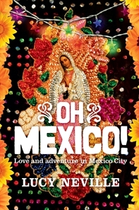 Oh Mexico! Love and Adventure in Mexico City (Paperback)
