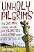 Unholy Pilgrims: How One Ma...