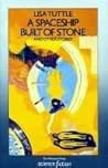 A Spaceship Built of Stone and Other Stories by Lisa Tuttle