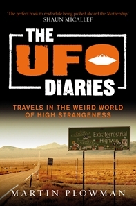The UFO Diaries: Travels in the Weird World of High Strangeness