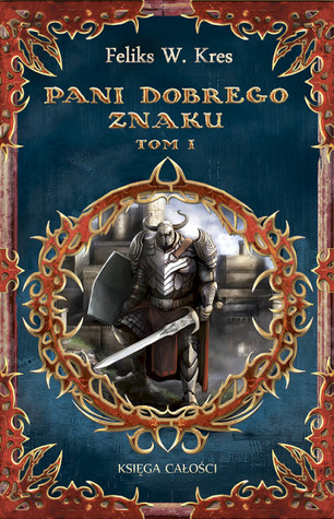 Pani Dobrego Znaku, tom I (Księga Całości, #4.1)