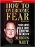 How to Overcome Fear: How t...