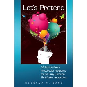 Let's Pretend: 50 Start-To-Finish Preschooler Programs for the Busy Librarian That Foster Imagination (Paperback)