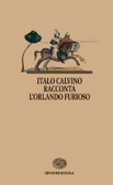 Italo Calvino racconta l'Orlando furioso. Per la Scuola media