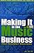 Making It In The Music Business: The Insider Secrets
