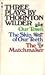 Three Plays: Our Town / The Skin of Our Teeth / The Matchmaker