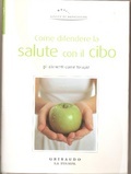 Come difendere la salute con il cibo: Gli alimenti come terapia (Hardcover)