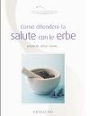 Come difendere la salute con le erbe: preparati, infusi, tisane (Hardcover)