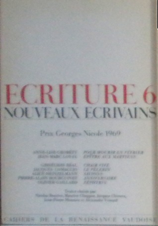 Ecriture 6: Nouveaux Ecrivains: Prix Georges Nicole 1969 (Paperback)