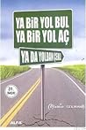 Ya Bir Yol Bul Ya Bir Yol Aç Ya Da Yoldan Çekil