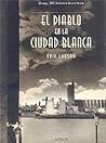 El Diablo en la Ciudad Blanca by Erik Larson