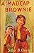 A Madcap Brownie