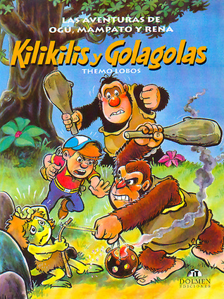 Kilikilis y Golagolas (Las aventuras de Ogú, Mampato y Rena, #1)