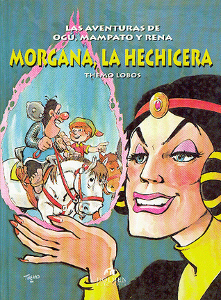 Morgana, la hechicera (Las aventuras de Ogú, Mampato y Rena #4)