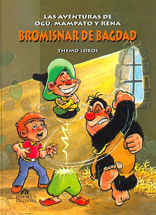 Bromisnar de Bagdad (Las aventuras de Ogú, Mampato y Rena #5)