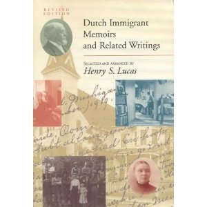 Dutch Immigrant Memoirs and Related Writings (English and Dutch Edition)