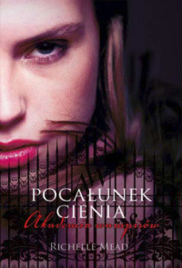 Pocałunek cienia (Akademia wampirów, #3)