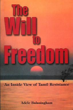 Will to Freedom, The: An Inside View of Tamil Resistance