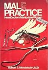 Male Practice: How Doctors Manipulate Women