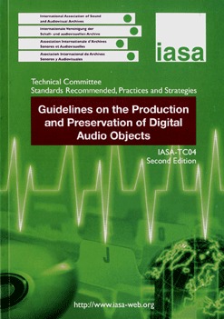 Guidelines on the Production and Preservation of Digital Audio Objects (IASA-TC04)