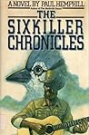 The Sixkiller Chronicles The Sixkiller Chronicles