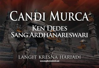 Candi Murca: Ken Dedes Sang Ardhanareswari (Candi Murca, #4)
