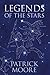 Legends of the Stars by Patrick Moore