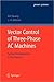 Vector Control of Three-Phase AC Machines: System Development in the Practice (Power Systems)