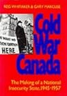 Cold War Canada: The Making of a National Insecurity State, 1945-1957