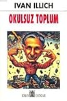 Okulsuz Toplum by Ivan Illich
