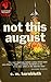 Not This August