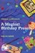 A Magical Birthday Present ...