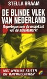 De blinde vlek van Nederland: reportages over de onderkant van de arbeidsmarkt