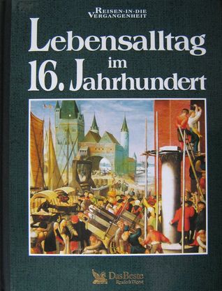 Lebensalltag im 16. Jahrhundert