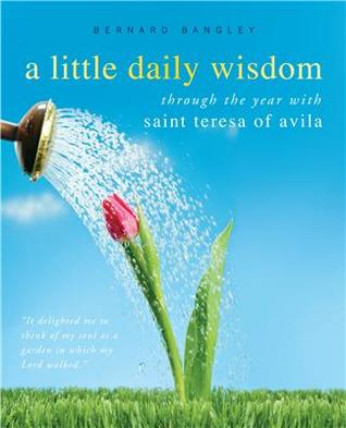 A Little Daily Wisdom: A Year with St. Teresa of Avila (Paperback)