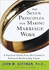The Seven Principles for Making Marriage Work by John M. Gottman
