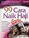 99 Cara Naik Haji Gratis by Hasan Bisri